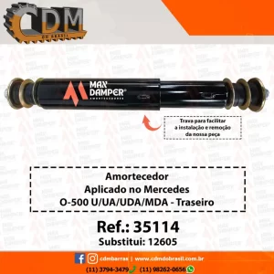 Ref. Similar: 12605 Amortecedor aplicado no Mercedes O-500 U/UA/UDA/MDA - Traseiro Referência: 35114 CDM/ MaxDamper